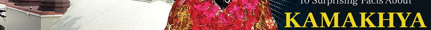 10 Surprising Facts About Kamakhya Temple