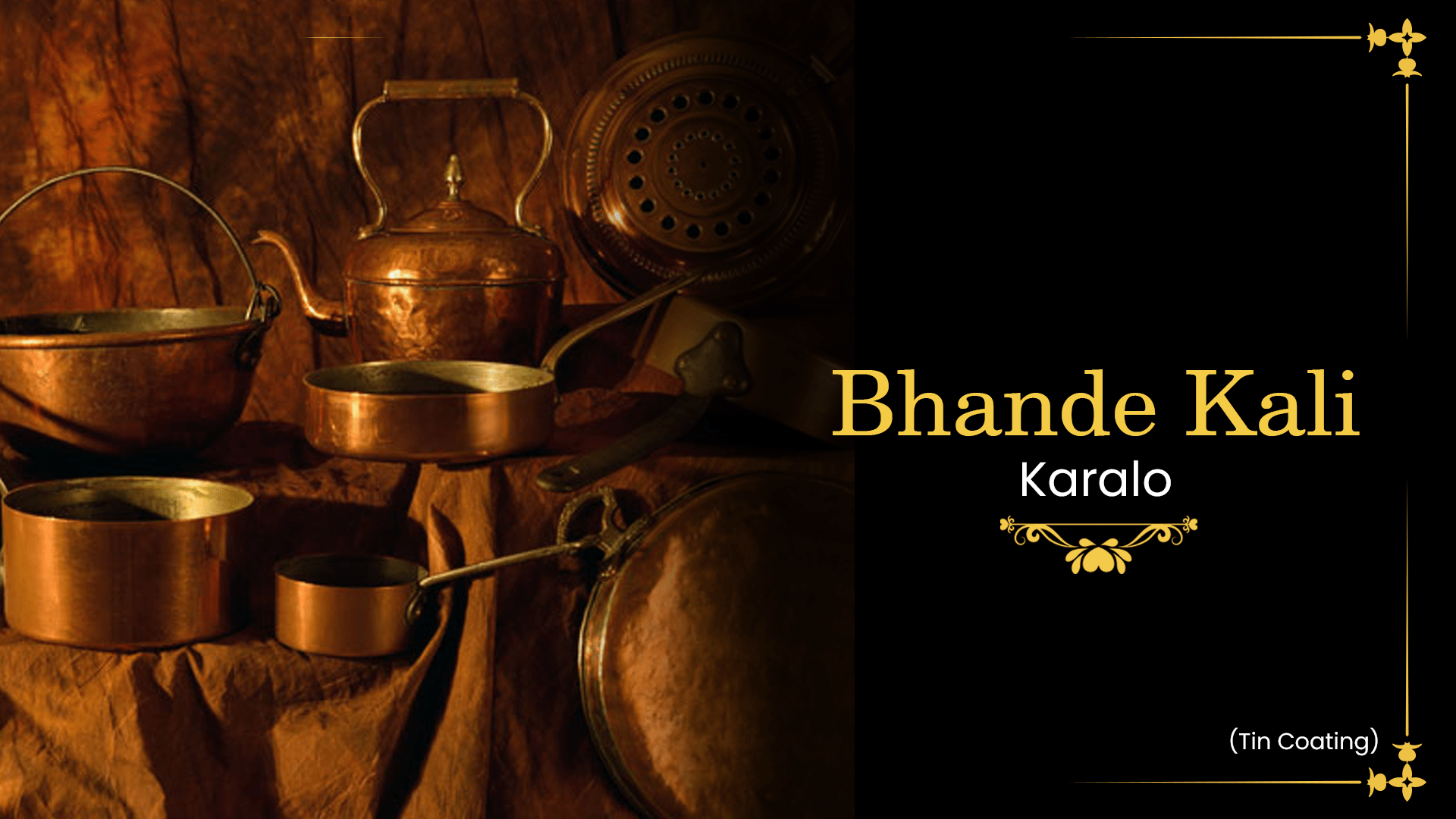 Bhande Kali Karalo (Tin Coating): Enhancing Durability with a Protective Layer