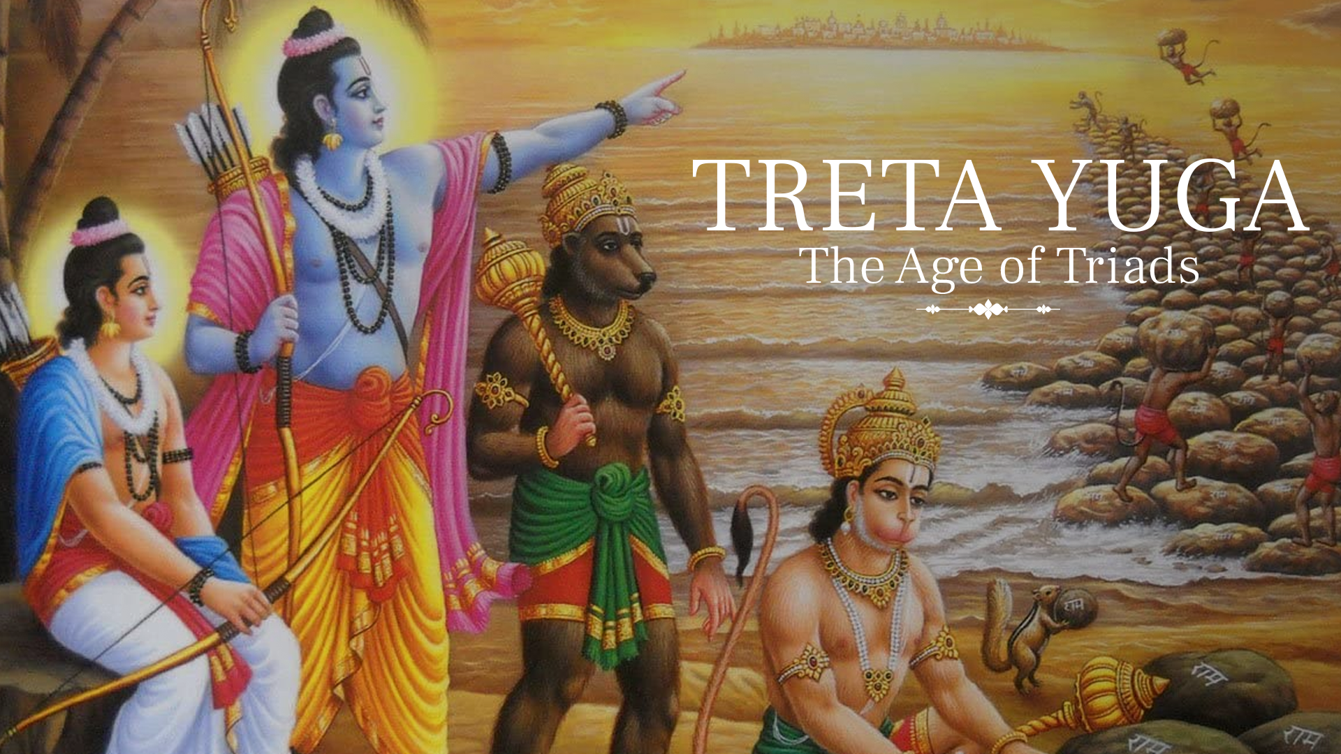 Treta Yuga - The Age of Triads