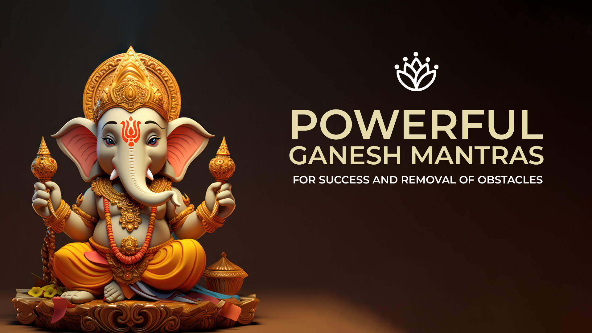 Powerful Ganesh Mantras for Success and Removal of Obstacles