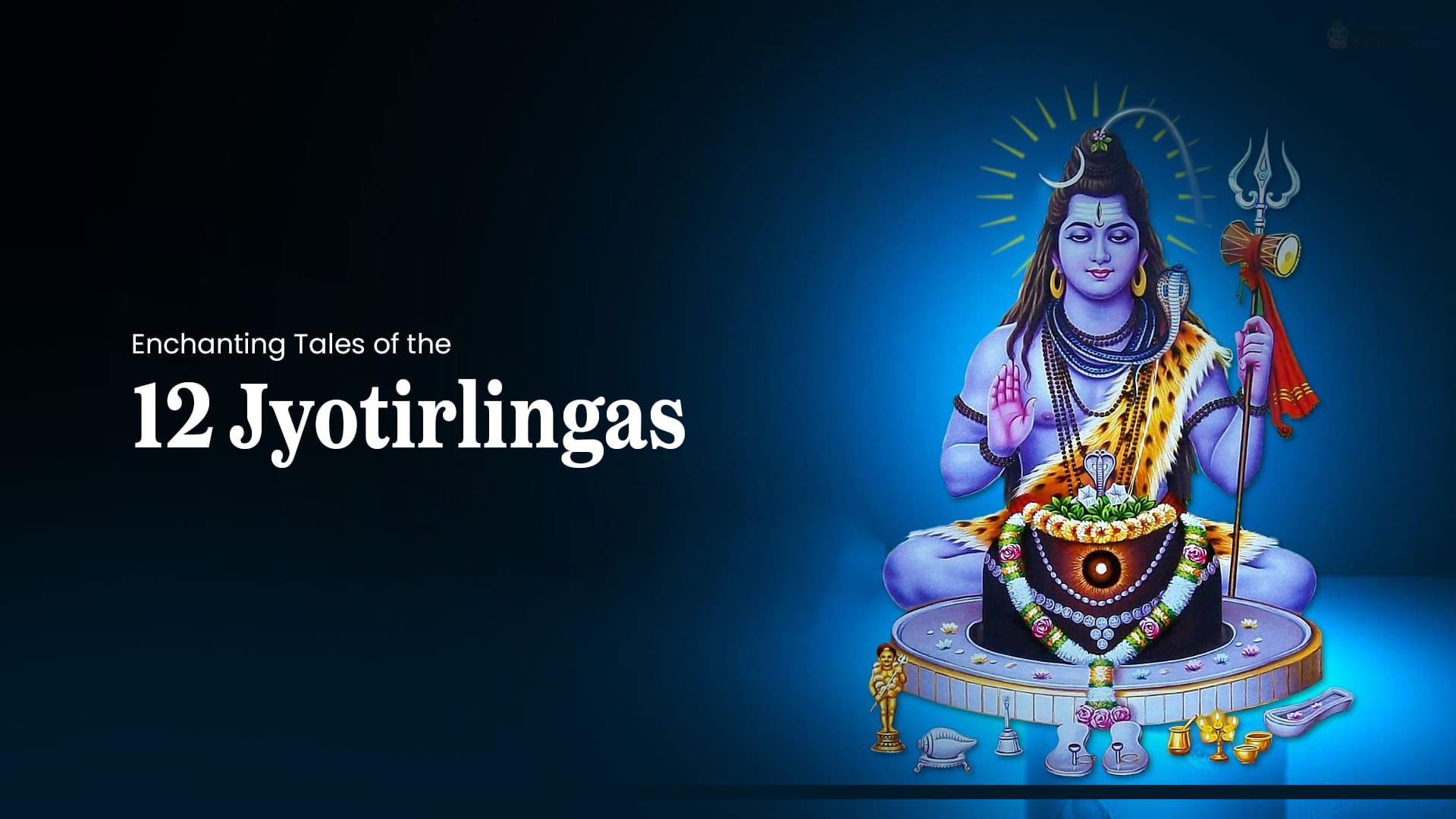 Enchanting Tales of the 12 Jyotirlingas