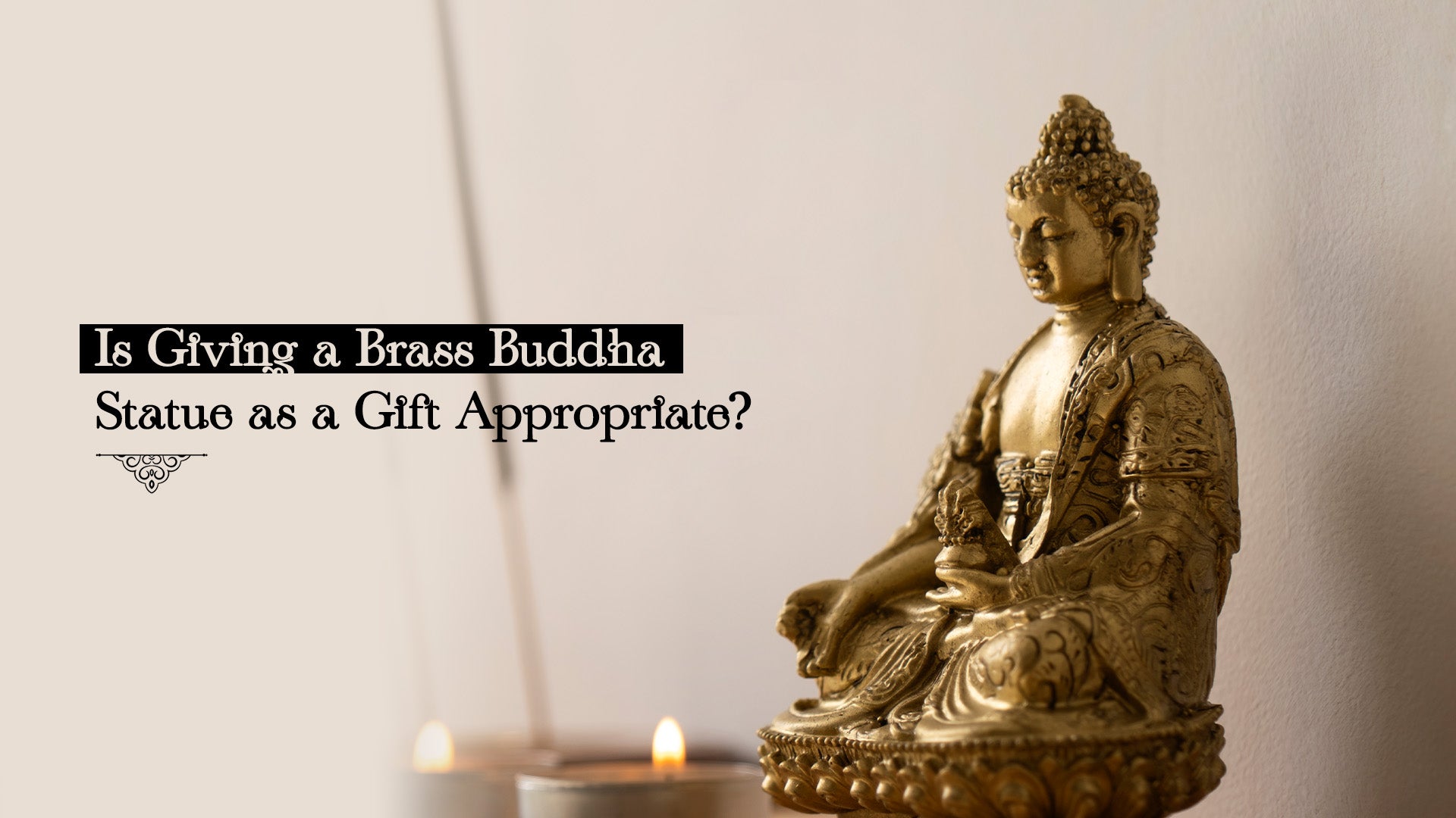 Is Giving a Brass Buddha Statue as a Gift Appropriate?