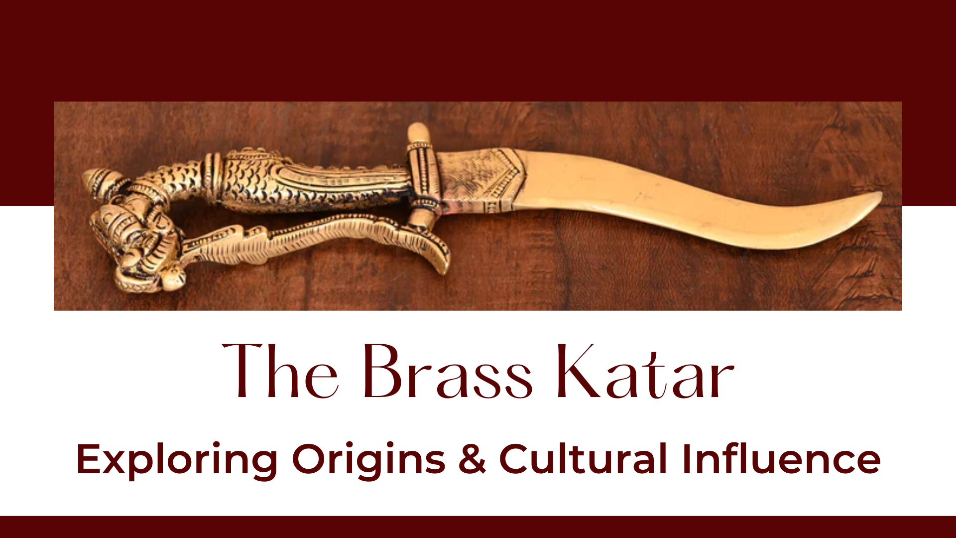 The Brass Katar: Unveiling Its Origins and Cultural Influence Across Civilizations
