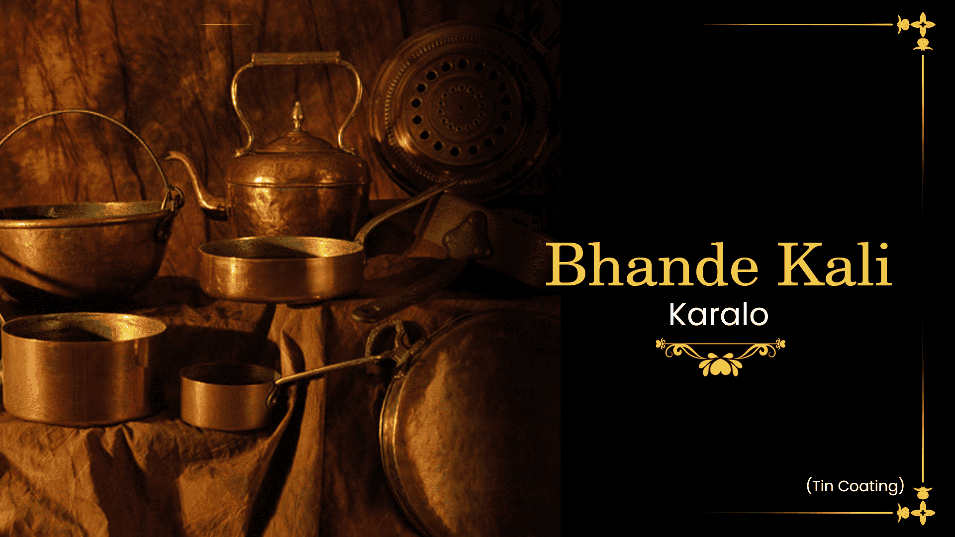 Bhande Kali Karalo (Tin Coating): Enhancing Durability with a Protective Layer