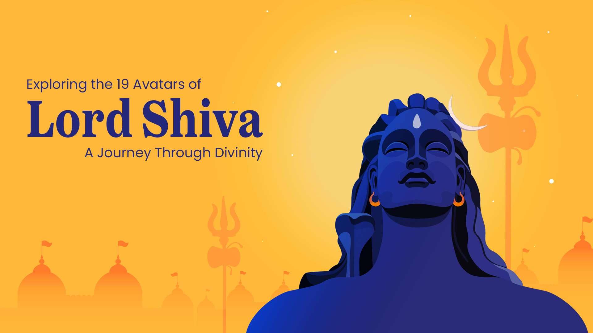 Exploring the 19 Avatars of Lord Shiva: A Journey Through Divinity