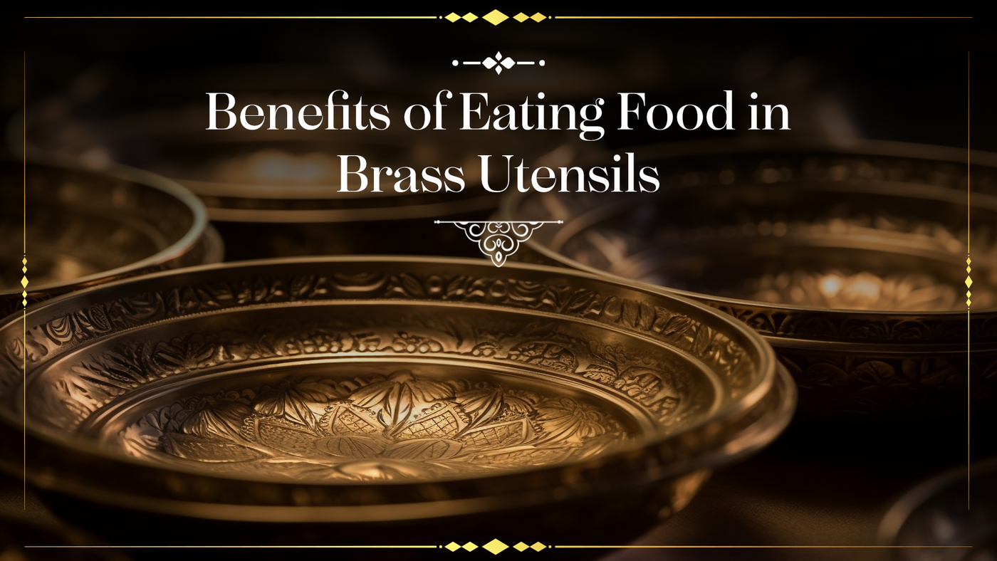 10 Amazing Health Benefits of Eating Food in Brass Utensils Vedansh Craft