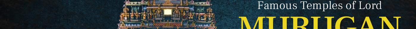 Famous Temples of Lord Murugan