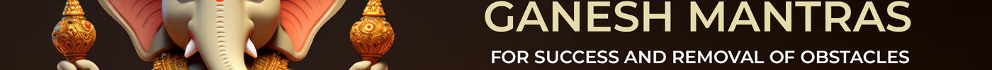 Powerful Ganesh Mantras for Success and Removal of Obstacles