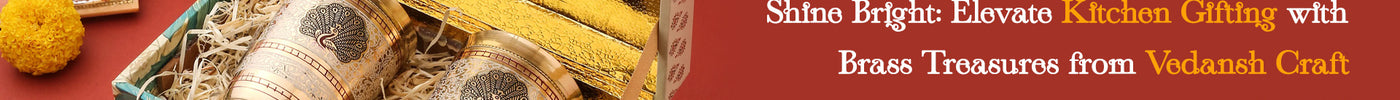 Shine Bright: Elevate Kitchen Gifting with Brass Treasures from Vedansh Craft