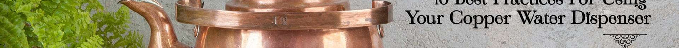 10 Best Practices For Using Your Copper Water Dispenser